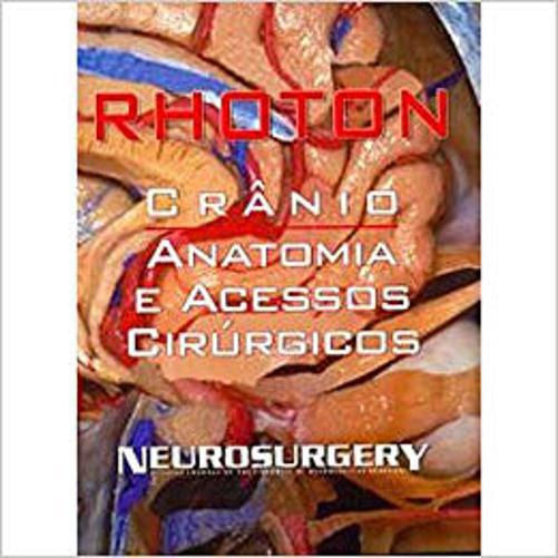 Livro Rhoton - Crânio - Anatomia E Acessos Cirúrgicos em Promoção